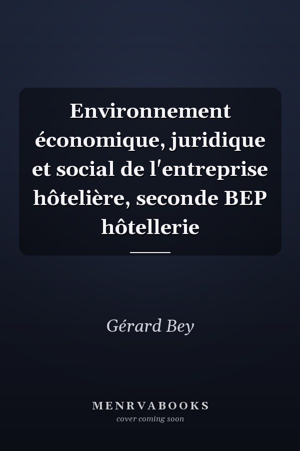 Environnement économique, juridique et social de l'entreprise hôtelière, seconde BEP hôtellerie