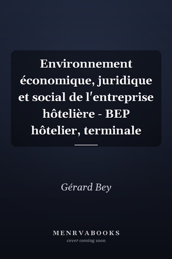 Environnement économique, juridique et social de l'entreprise hôtelière - BEP hôtelier, terminale