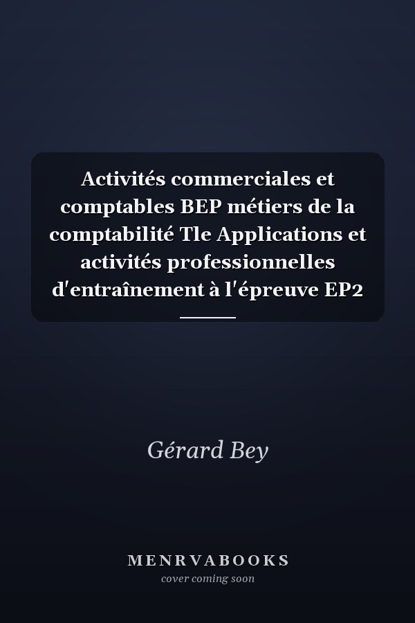 Activités commerciales et comptables BEP métiers de la comptabilité Tle Applications et activités professionnelles d'entraînement à l'épreuve EP2