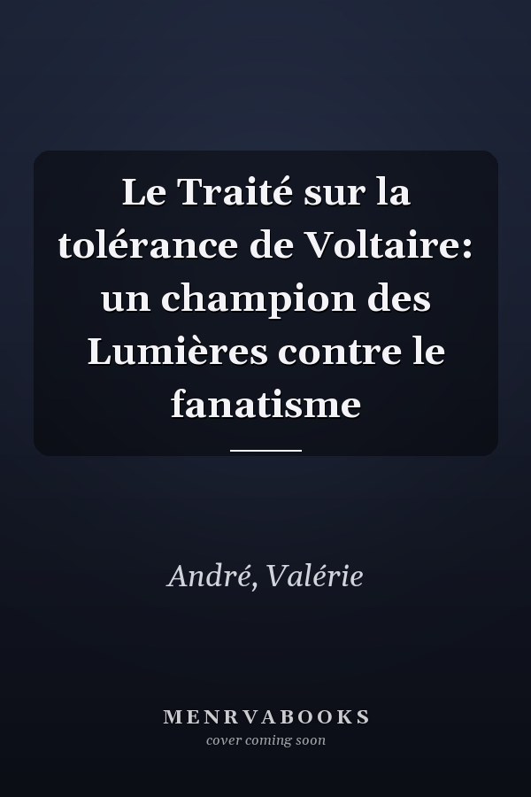 Le Traité sur la tolérance de Voltaire: un champion des Lumières contre le fanatisme