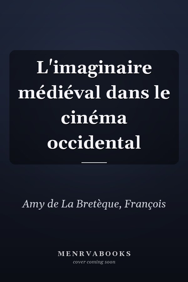 L'imaginaire médiéval dans le cinéma occidental