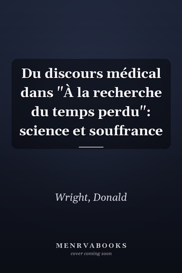 Du discours médical dans "À la recherche du temps perdu": science et souffrance