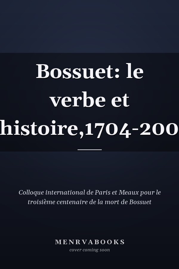 Bossuet: le verbe et l'histoire,1704-2004