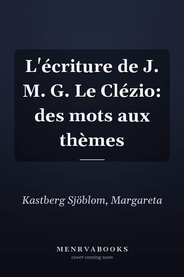 L'écriture de J. M. G. Le Clézio: des mots aux thèmes