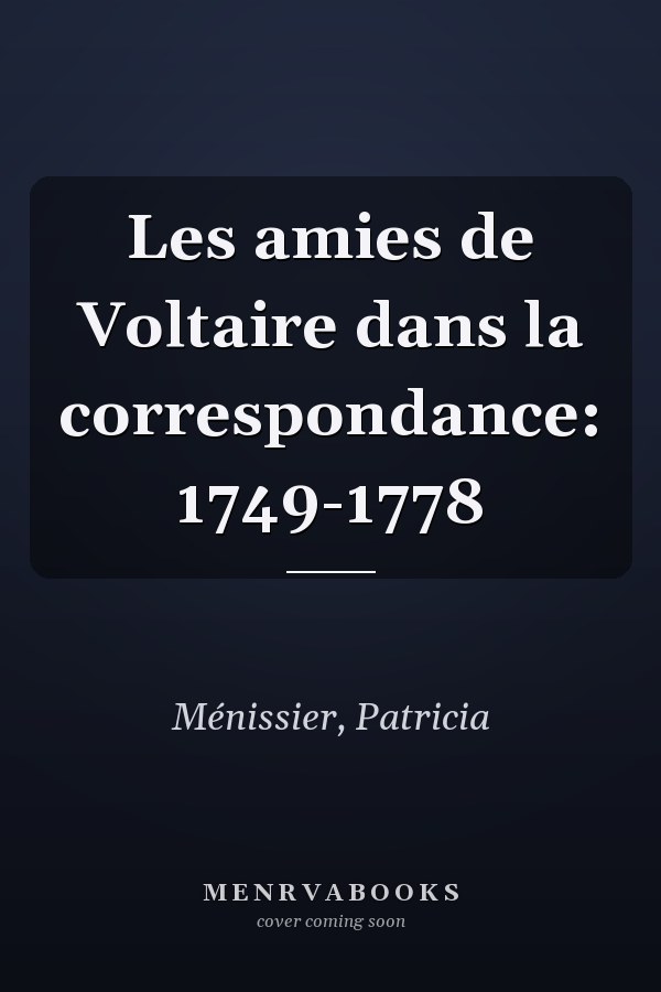 Les amies de Voltaire dans la correspondance: 1749-1778