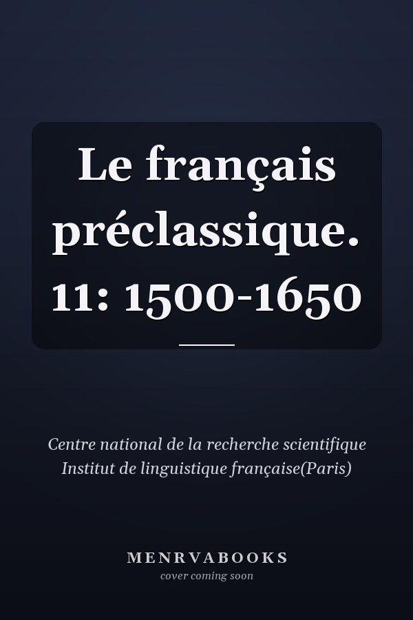 Le français préclassique. 11: 1500-1650