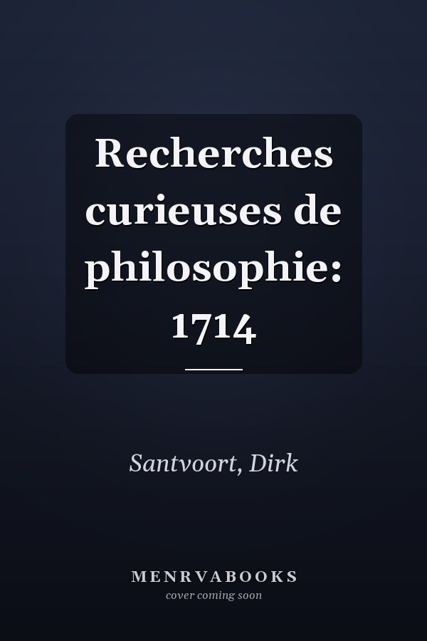 Recherches curieuses de philosophie: 1714