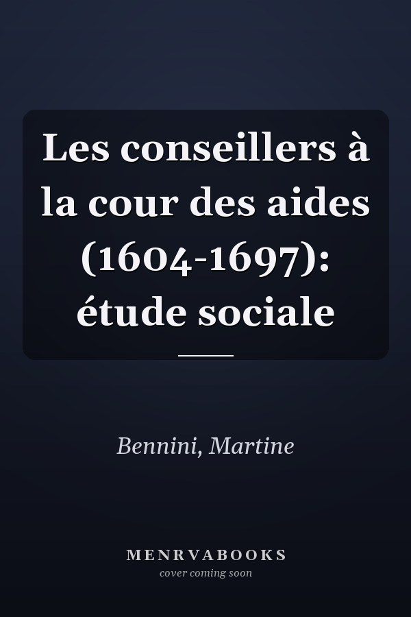 Les conseillers à la cour des aides (1604-1697): étude sociale