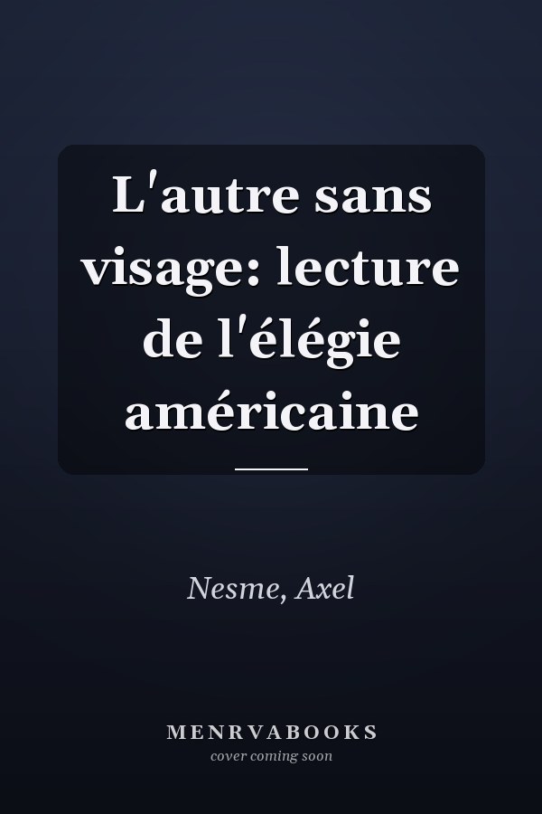 L'autre sans visage: lecture de l'élégie américaine