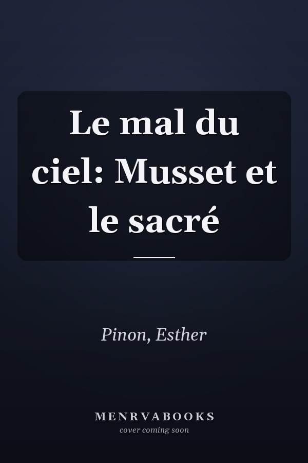 Le mal du ciel: Musset et le sacré