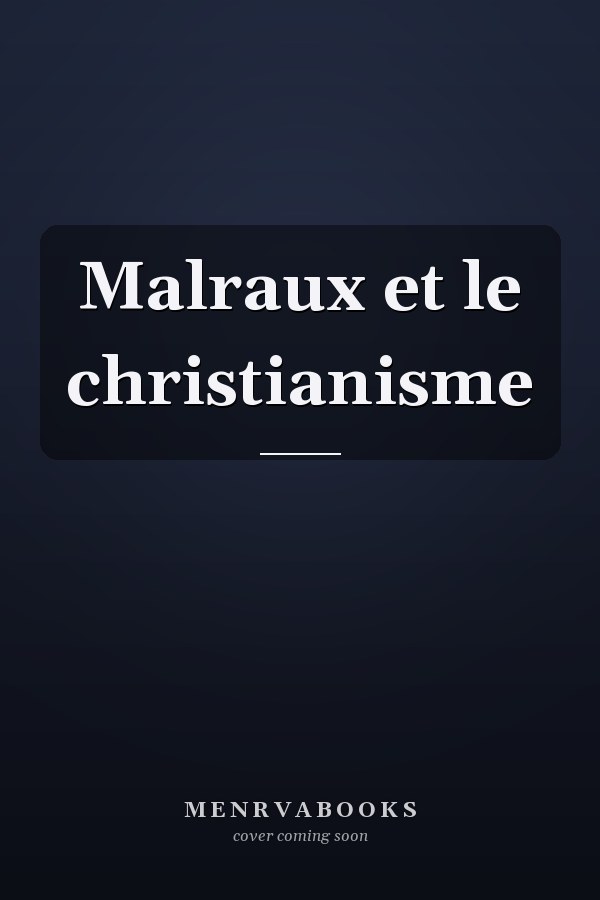 Malraux et le christianisme