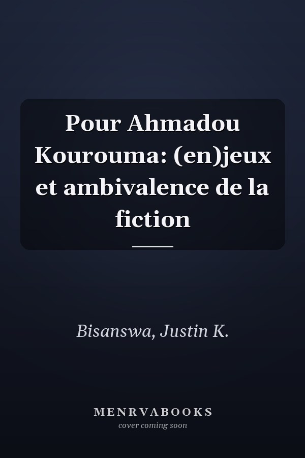 Pour Ahmadou Kourouma: (en)jeux et ambivalence de la fiction