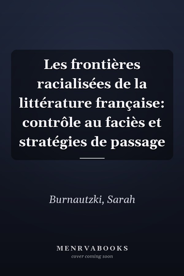 Les frontières racialisées de la littérature française: contrôle au faciès et stratégies de passage