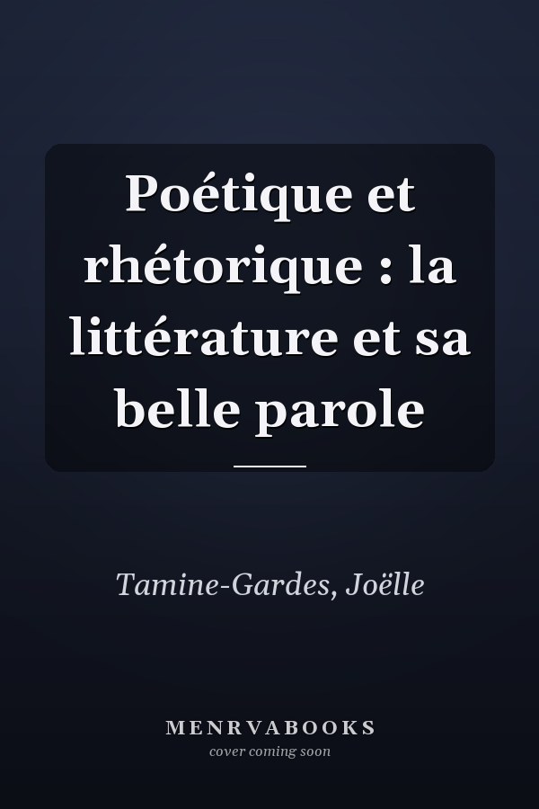 Poétique et rhétorique : la littérature et sa belle parole