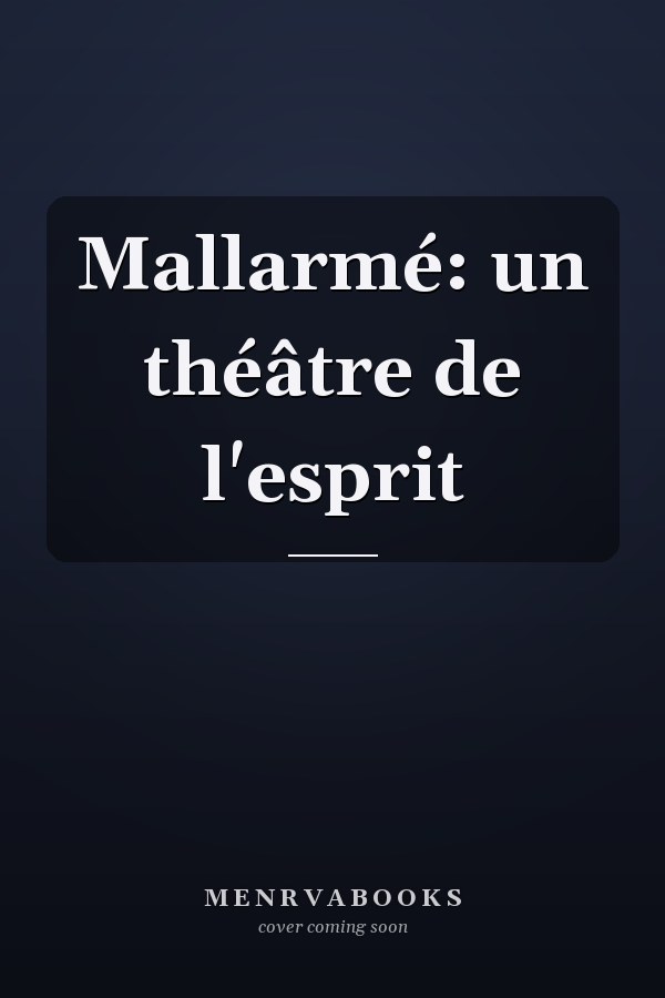 Mallarmé: un théâtre de l'esprit