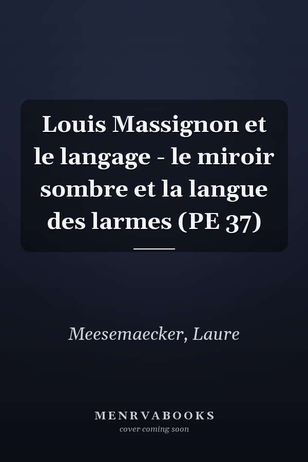 Louis Massignon et le langage - le miroir sombre et la langue des larmes (PE 37)