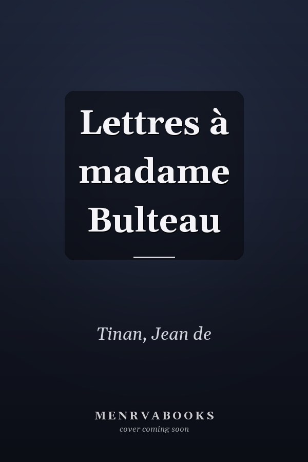 Lettres à madame Bulteau