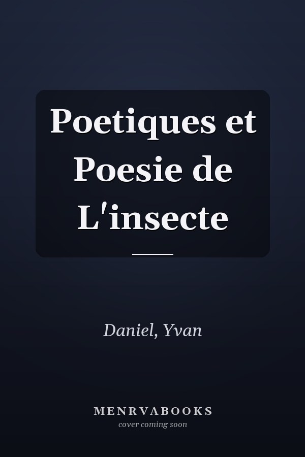 Poetiques et Poesie de L'insecte