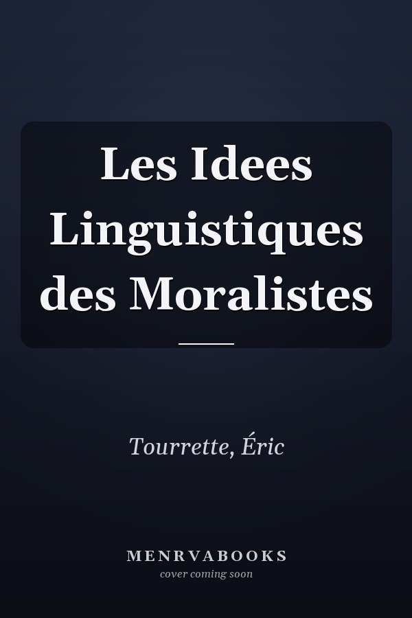 Les Idees Linguistiques des Moralistes