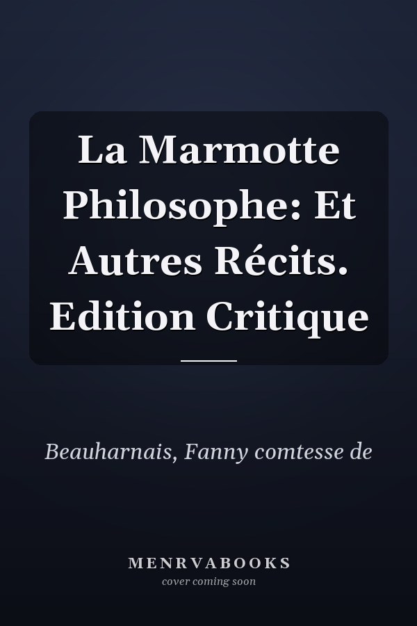La Marmotte Philosophe: Et Autres Récits. Edition Critique