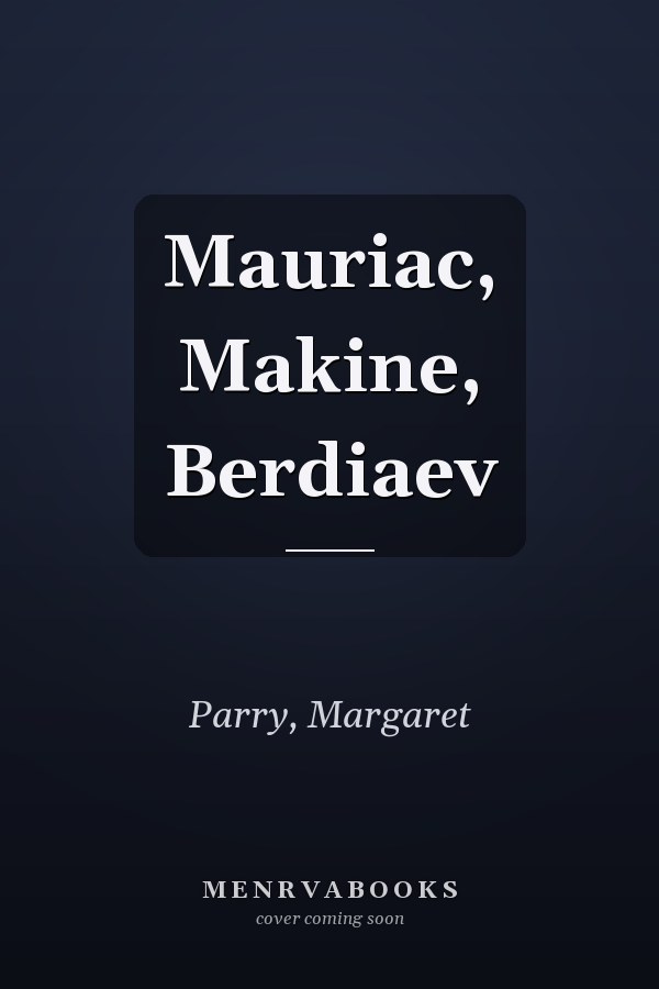 Mauriac, Makine, Berdiaev