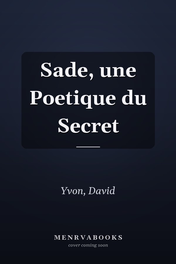 Sade, une Poetique du Secret