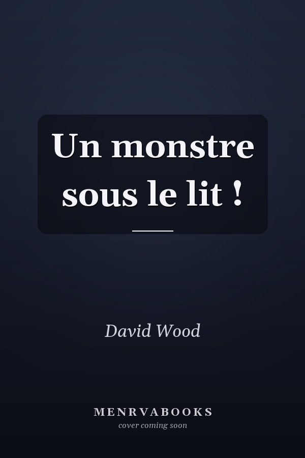 Un monstre sous le lit !