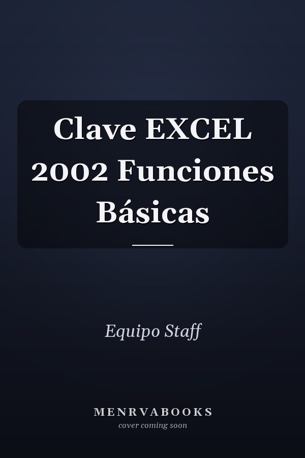 Clave EXCEL 2002 Funciones Básicas
