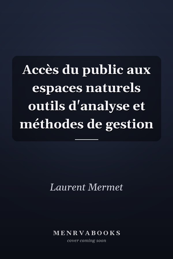 Accès du public aux espaces naturels outils d'analyse et méthodes de gestion