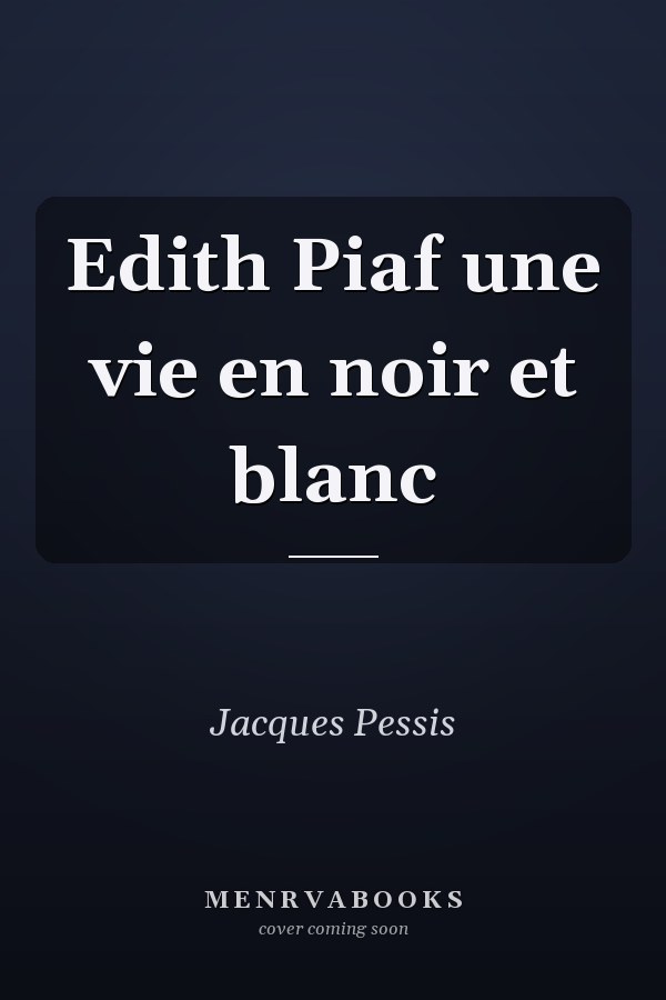 Edith Piaf une vie en noir et blanc