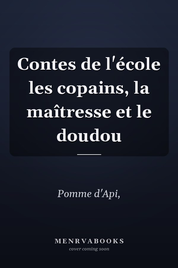 Contes de l'école les copains, la maîtresse et le doudou