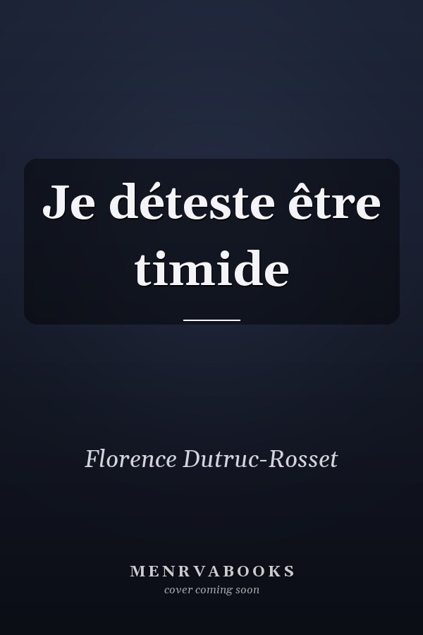 Je déteste être timide