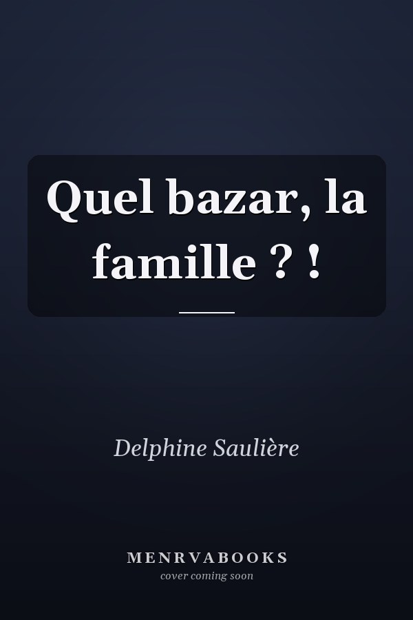 Quel bazar, la famille ? !
