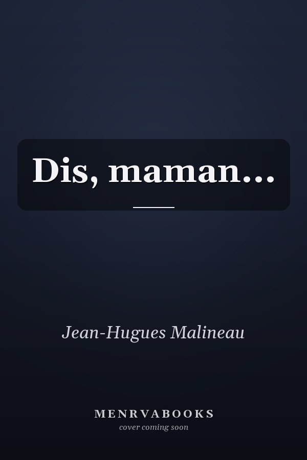 Dis, maman...