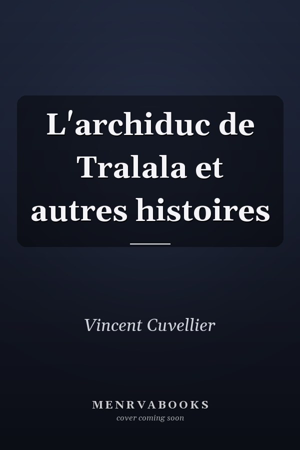 L'archiduc de Tralala et autres histoires