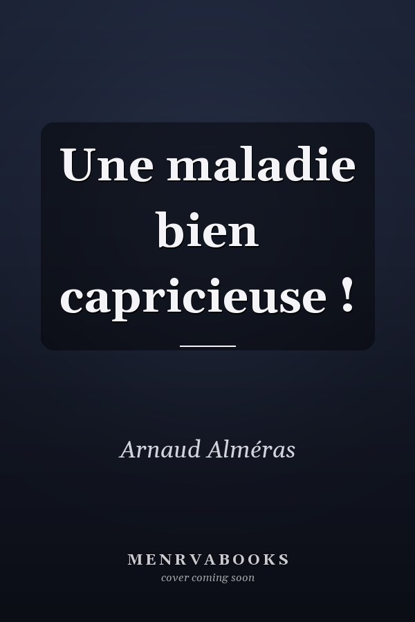 Une maladie bien capricieuse !