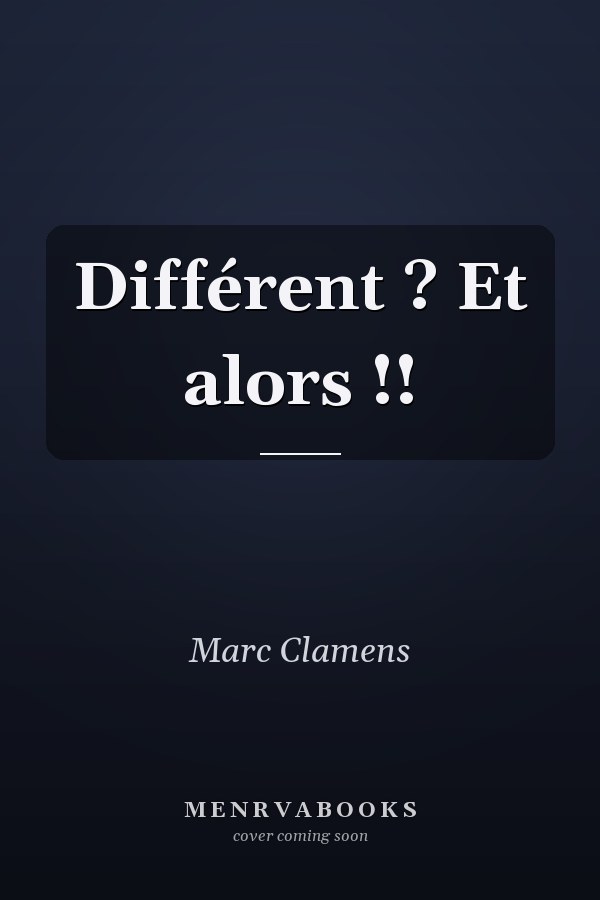 Différent ? Et alors !!