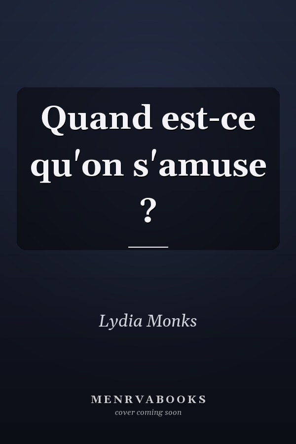Quand est-ce qu'on s'amuse ?