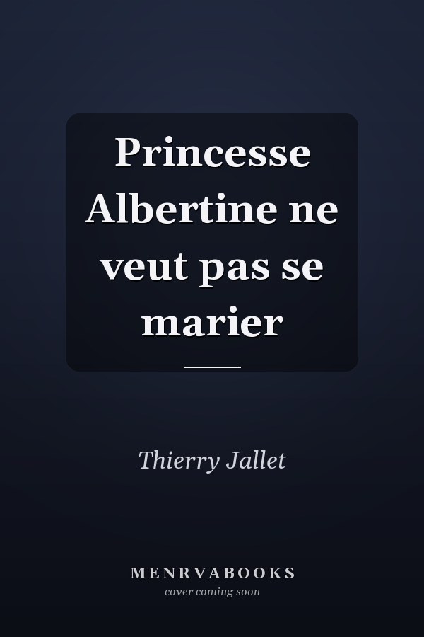 Princesse Albertine ne veut pas se marier