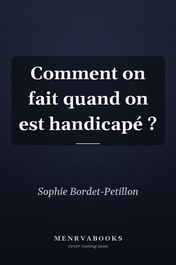 Comment on fait quand on est handicapé ?