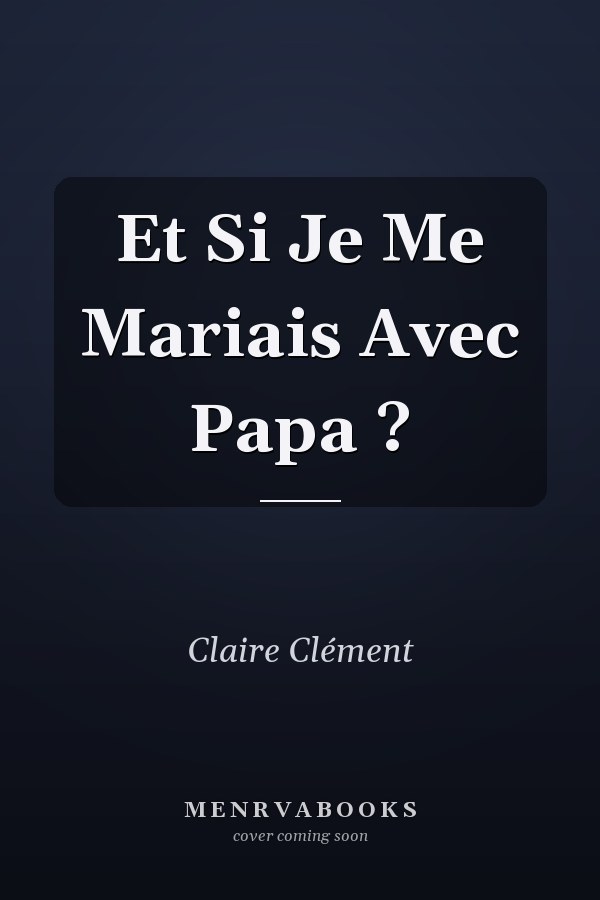 Et Si Je Me Mariais Avec Papa ?