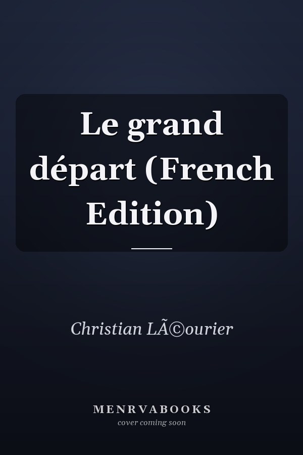 Le grand départ (French Edition)