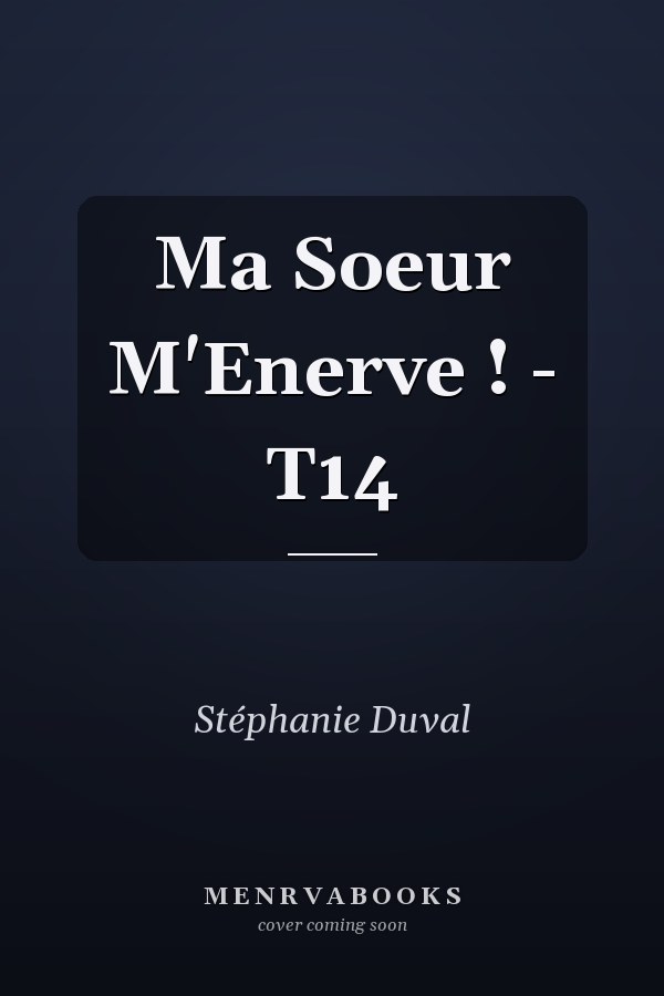 Ma Soeur M'Enerve ! - T14