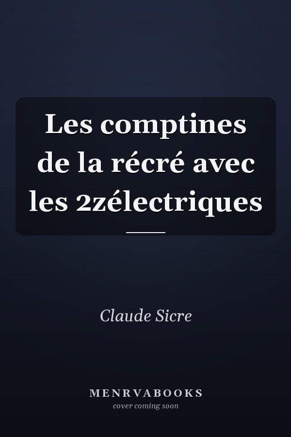 Les comptines de la récré avec les 2zélectriques
