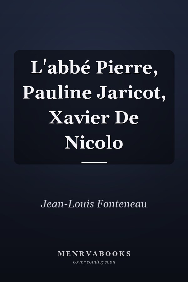 L'abbé Pierre, Pauline Jaricot, Xavier De Nicolo