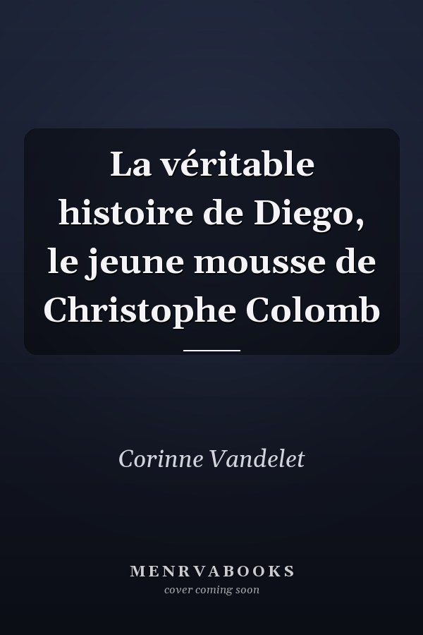 La véritable histoire de Diego, le jeune mousse de Christophe Colomb