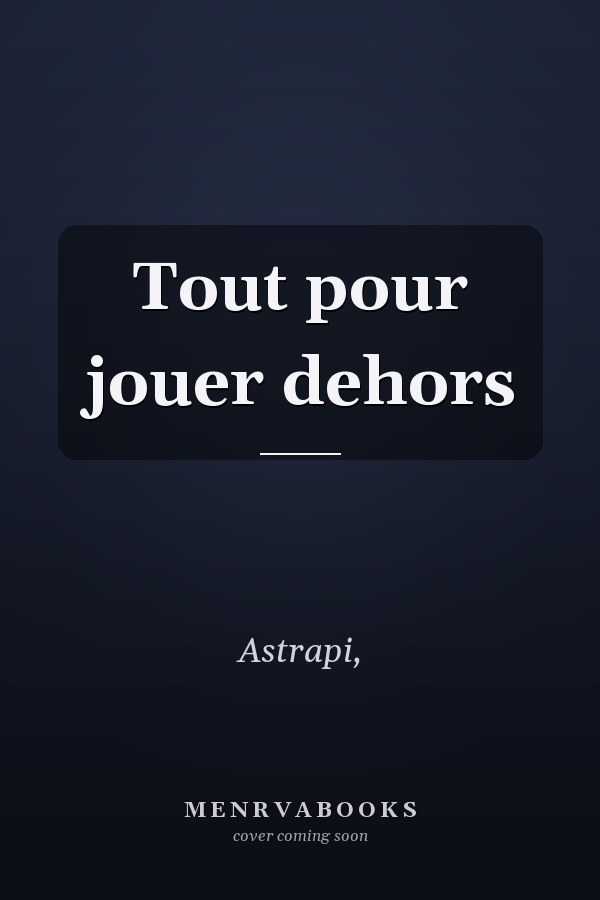 Tout pour jouer dehors