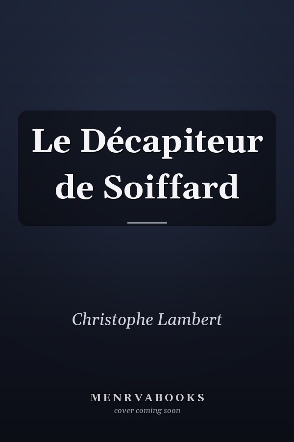 Le Décapiteur de Soiffard