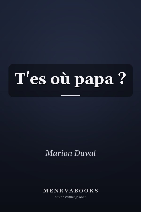 T'es où papa ?