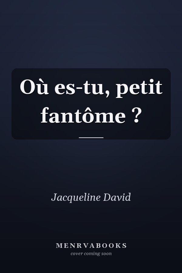 Où es-tu, petit fantôme ?